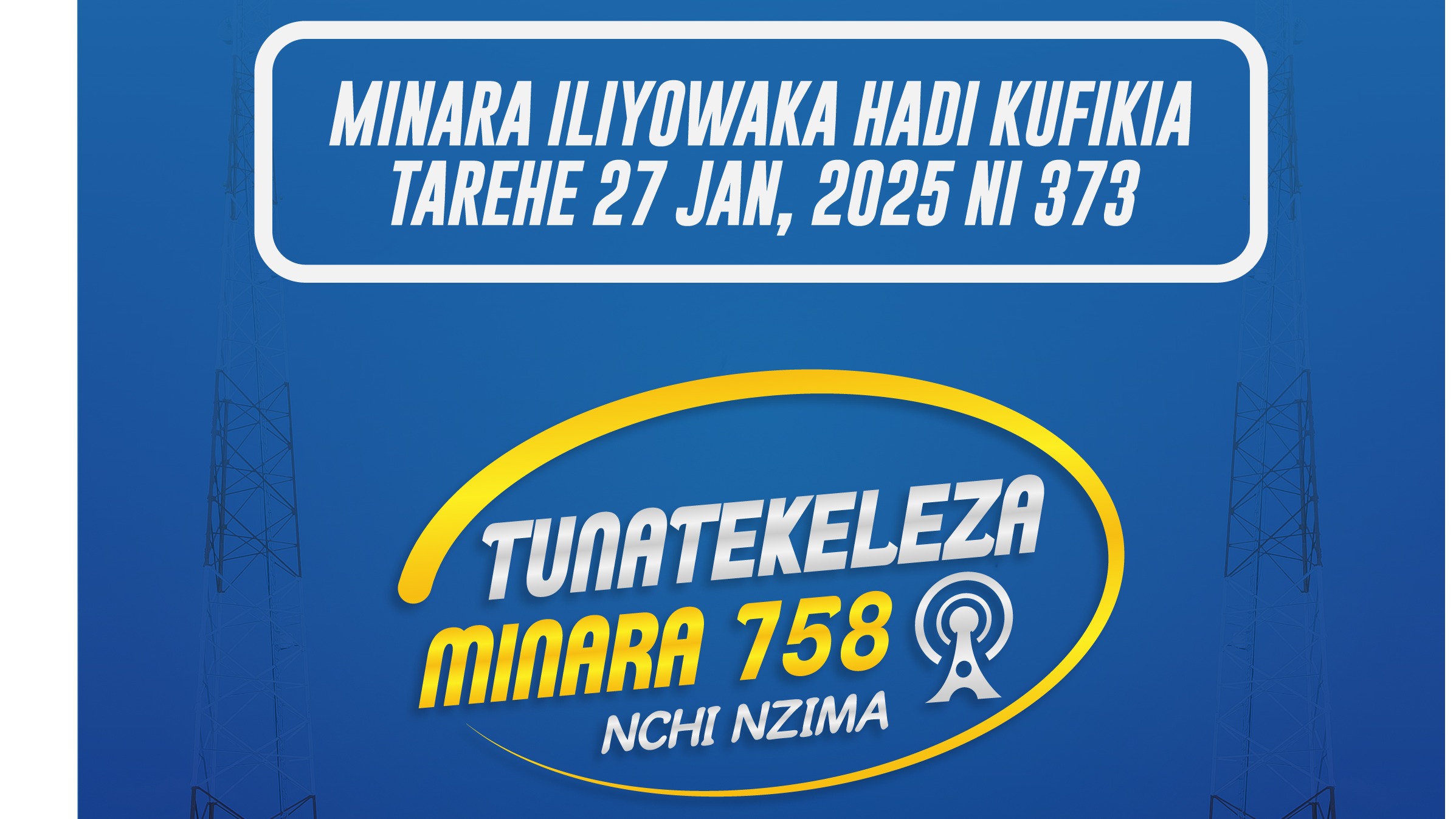 MINARA 373 KATI YA 758 IMEANZA KUTOA HUDUMA KWA WANANCHI